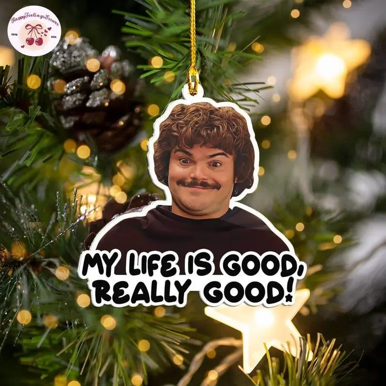 My Life is Good Nacho Libre Christmas Ornament, Nacho Libre Funny Christmas ornament, Christmas Tree Decor, Christmas Gift
