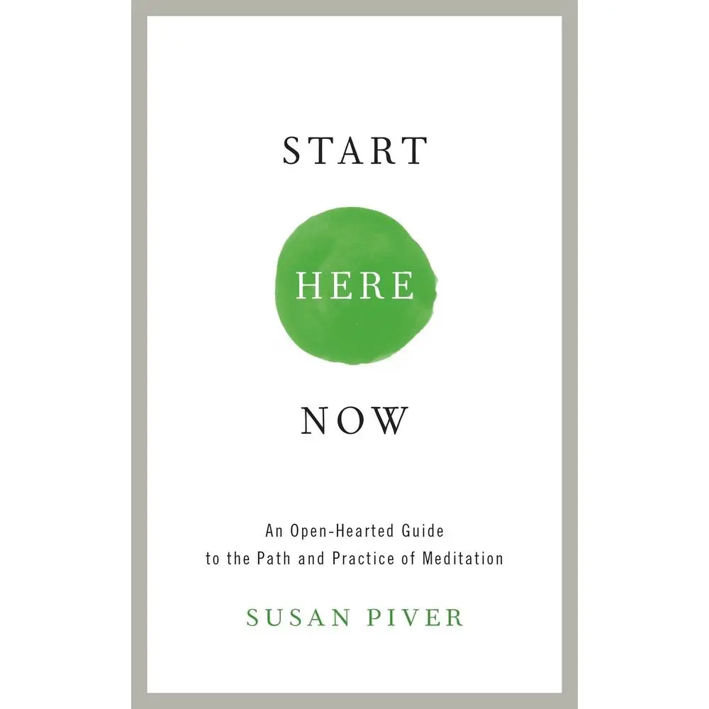 USED Book - Start Here Now: An Open-Hearted Guide to the Path and Practice of Meditation by Piver, Susan (Paperback) - english