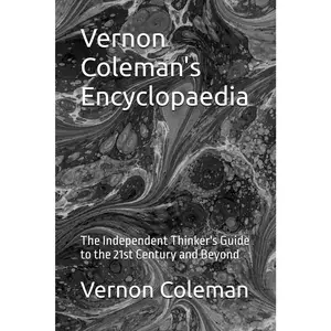 Vernon Coleman's Encyclopaedia: The  Thinker's Guide to the 21st Century and Beyond - Paperback