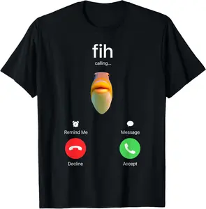 Fih Calling Accept Decline Funny Fishing Meme Fisherman T-Shirt