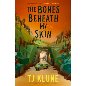 The Bones Beneath My Skin -- Tj Klune - Hardcover