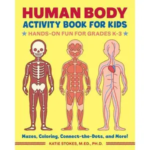 Human Body Activity Book for Kids: Hands-On Fun for Grades K-3 -- Katie Stokes, Paperback