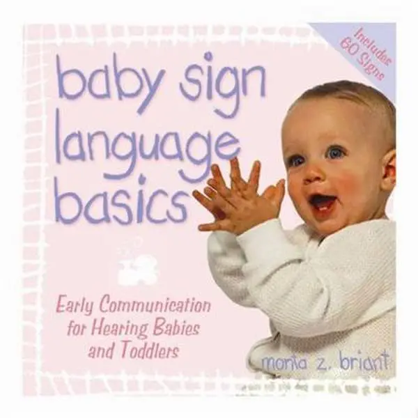 USED-Baby Sign Language Basics: Early Communication for Hearing Babies and Toddlers, Original Diaper Bag Edition by Monta Z. Briant (Paperback)