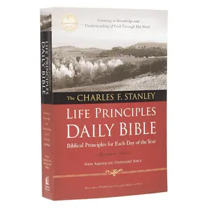 NASB, The Charles F. Stanley Life Principles Daily Bible, Paperback: Holy Bible, New American Standard Bible