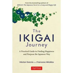 USED-The Ikigai Journey: A Practical Guide to Finding Happiness and Purpose the Japanese Way by Garcia, Hector (Hardcover)