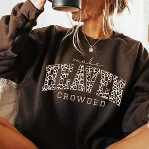Christian Sweatshirt, Cheetah Print Make Heaven Crowded, Trendy Faith Apparel Gift, Jesus Loves You