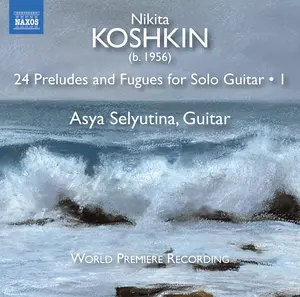 Koshkin / Selyutina - 24 Preludes & Fugues 1  [COMPACT DISC - CD]