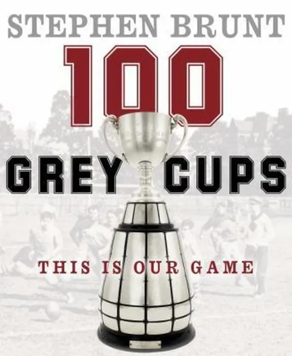 Used Hardcover Book - 100 Grey Cups: This Is Our Game by Stephen Brunt (English, 224 Pages, Very Good Condition, 100 Years of History, Cultural Relevance, Gift for Football Fans)