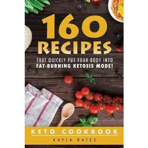 USED Book - Keto Cookbook: 160 Recipes That QUICKLY Put Your Body into Fat-Burning Ketosis Mode! by Bates, Kayla (Paperback) - english
