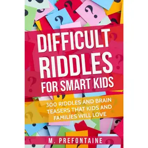 Difficult Riddles For Smart Kids: 300 Difficult Riddles And Brain Teasers Families Will Love (Thinking Books for Kids)