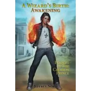 USED-A Wizard's Birth: Awakening: The Crimson Prince by Nord, Jeffrey (Paperback)