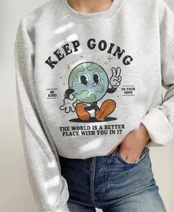 Keep Going Sweatshirt Mental Health Sweatshirt Suicide Awareness Depression Sweatshirt Therapy Crewneck Be Kind To Your Mind Sweatshirt