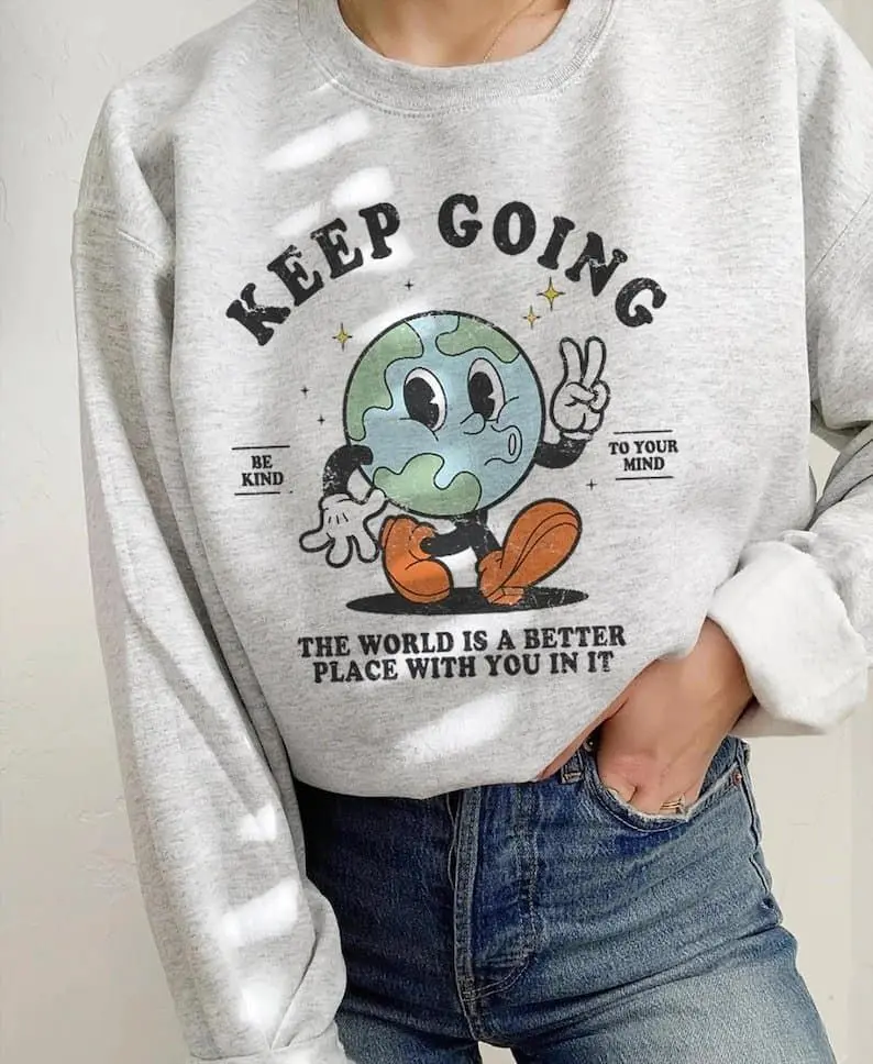 Keep Going Sweatshirt Mental Health Sweatshirt Suicide Awareness Depression Sweatshirt Therapy Crewneck Be Kind To Your Mind Sweatshirt