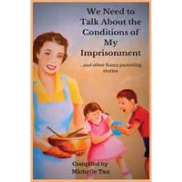 USED-We Need to Talk About the Conditions of My Imprisonment... and other funny parenting stories by Tan, Michelle (Paperback)