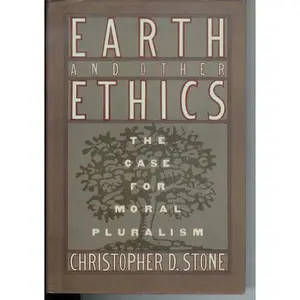 USED-Earth and other ethics: The case for moral pluralism by Christopher D. Stone (Hardcover)