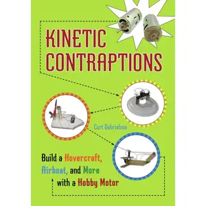 USED-Kinetic Contraptions: Build a Hovercraft, Airboat, and More with a Hobby Motor by Gabrielson, Curt (Paperback)