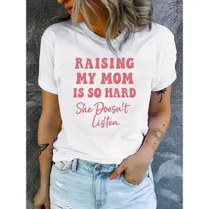 Raising My Mom Is So Hard She Doesnt Listen Funny Quote Graphic T Shirt Unisex Soft Cotton Crewneck Tee Casual Streetwear Gift For Moms Family Humor Everyday Wear