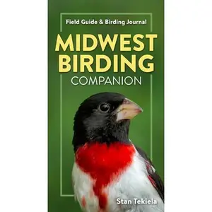 Midwest Birding Companion: Field Guide & Birding Journal -- Stan Tekiela, Paperback