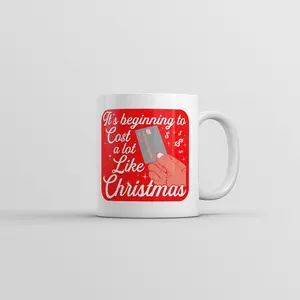Its Beginning to Cost A Lot Like Christmas Mug Funny Novelty Coffee Cup - 11oz Funny Coffee Mugs Ceramic Printed Drinkware Cup