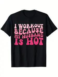 I Workout Because My Husband Is Hot Fitness Funny Women Gym T-Shirt, Fashionable Short-sleeved Comfortable and Versatile Summer T-shirts