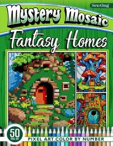 Fantasy Homes Mystery Mosaics Color by Number: 50 Pixel Art Fairy and Mushroom Houses for Creative Coloring