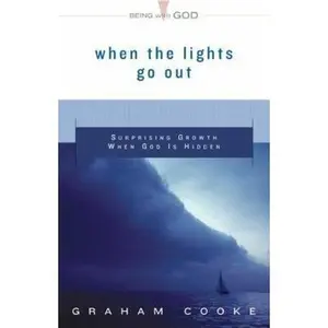 USED-When The Lights Go Out: Surprising Growth When God Is Hidden (Being With God) by Graham Cooke (Paperback)