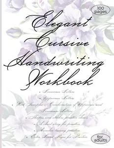 Elegant Cursive Handwriting Practice for Adults: A Cursive Workbook for Adult Penmanship, Cursive Letter Tracing Workbook