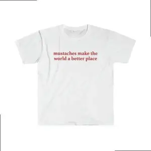 Mustaches Make The World A Better Place Shirt Funny Mustache Lover TShirt