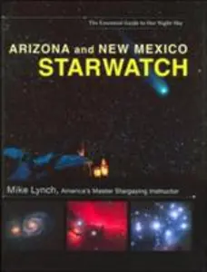 USED-Arizona and New Mexico Starwatch: The Essential Guide to Our Night Sky by Mike Lynch (Paperback)