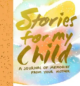 USED-Stories for My Child Guided Journal: A Mother's Memory Journal by Hahn, Samantha (Hardcover)