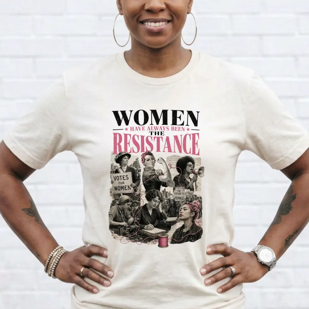 Women's Short-Sleeve Shimmer Print T-Shirt, Round Neck, Lightweight Unisex Smooth Fit, "Women Have Always Been The Resistance" Feminist Graphic, Suffragette Rosie the Riveter Design