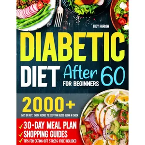 Diabetic Diet After 60 for Beginners: 2000+ Days of Fast, Tasty Recipes to Keep Your Blood Sugar in Check | 30-Day Meal Plan, Shopping Guides & Tips for Eating Out Stress-Free Included Paperback – November 11, 2024
