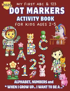 My First ABC & 123 Dot Markers Activity book for kids ages 2-5: A Fun Dot marker Coloring Book for Toddlers and Preschoolers | Alphabet Letters and ... Activities | Paperback | July 6th 2025