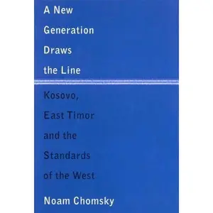 USED-A New Generation Draws the Line: Kosovo, East Timor and the Standards of the West by Noam Chomsky (Hardcover)