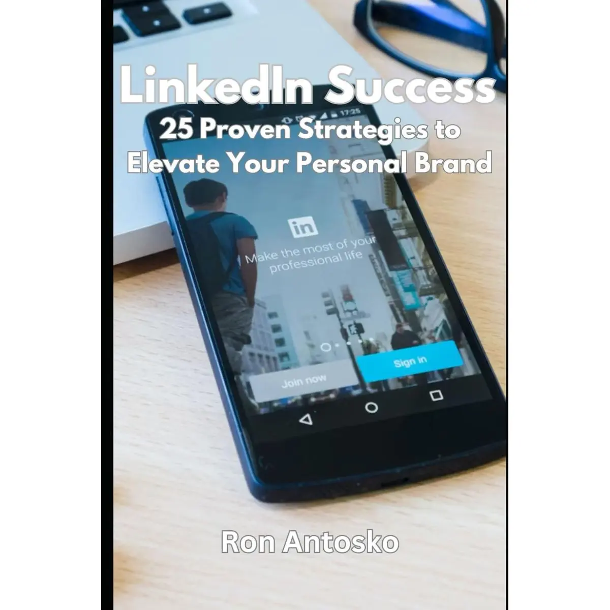 LinkedIn Success: 25 Proven Strategies to Elevate Your Personal Brand Paperback – February 13, 2025