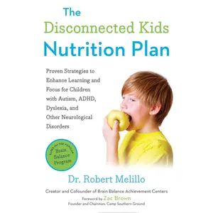 USED-The Disconnected Kids Nutrition Plan: Proven Strategies to Enhance Learning and Focus for Children with Autism, Adhd, Dyslexia, and Other Neurological by Melillo, Robert (Paperback)
