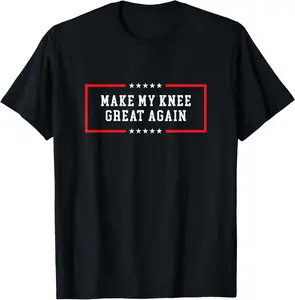 Casual Cotton shortsleeve tees  Make my knee great again - Funny post knee surgery T-Shirt