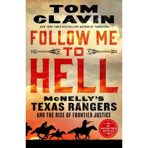 USED-Follow Me to Hell: McNelly's Texas Rangers and the Rise of Frontier Justice by Clavin, Tom (Paperback)