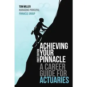 USED-Achieving Your Pinnacle: A Career Guide for Actuaries by Miller, Tom (Paperback)