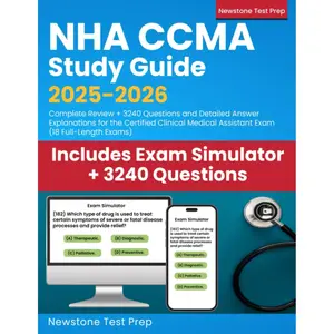 NHA CCMA Study Guide 2025-2026: Complete Review + 3240 Questions and Detailed Answer Explanations for the Certified Clinical Medical Assistant Exam (18 Full-Length Exams)
