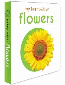 My First Book of Flowers: First Board Book   Hardcover – April 25, 2018