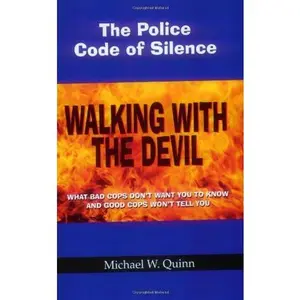 USED-Walking With the Devil: The Police Code of Silence by Michael W. Quinn (Paperback)