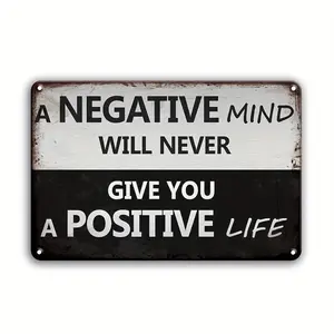 Negative Mind Will Never Give You A Positive Life Vintage Metal Sign, 1 Count Inspirational Quotes Sign, Wall Art for Home, Bathroom, Bedroom, Classroom, Office, Bar, Yard