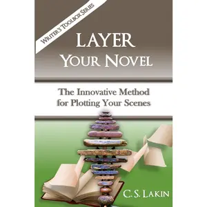 Layer Your Novel: The Innovative Method for Plotting Your Scenes