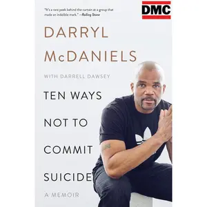 Ten Ways Not to Commit Suicide: A Memoir by Darryl "DMC" McDaniels||Darrell Dawsey [Paperback Book]