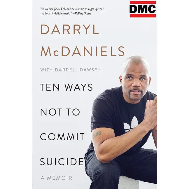 Ten Ways Not to Commit Suicide: A Memoir by Darryl "DMC" McDaniels||Darrell Dawsey [Paperback Book]