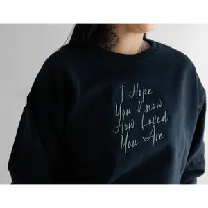 I Hope You Know How Loved You Are Crewneck Sweatshirt, Inspirational Faith Graphic