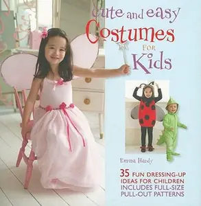 USED-Cute and Easy Costumes for Kids: 35 Fun Dressing Up Ideas For Children by Emma Hardy (Paperback)
