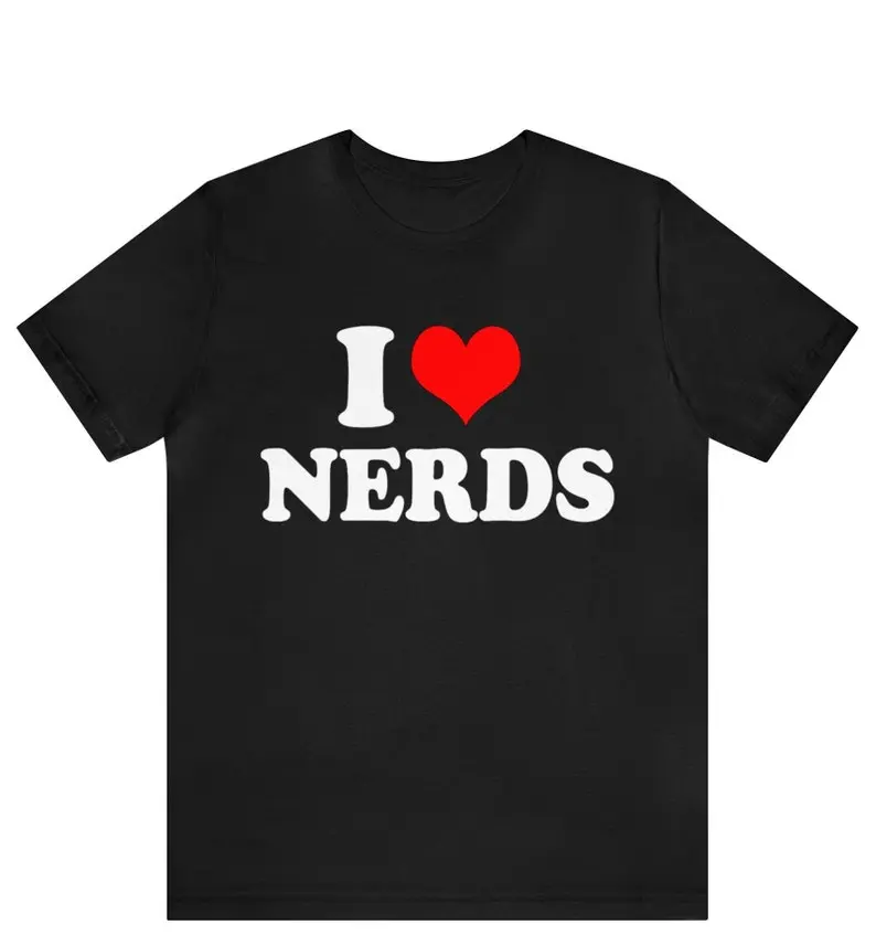 I Heart Nerds T-Shirt, I Love Nerds Graphic Tee, Funny I Love Nerds Tee, Custom I Heart Nerds Unisex T-shirt, I Love Nerds Design T Shirt Hoodie, T-shirt and sweater