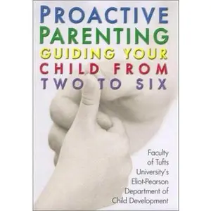 USED-Proactive Parenting: Guiding Your Child from Two to Six by Faculty of the Dept Child Dev. (Hardcover)